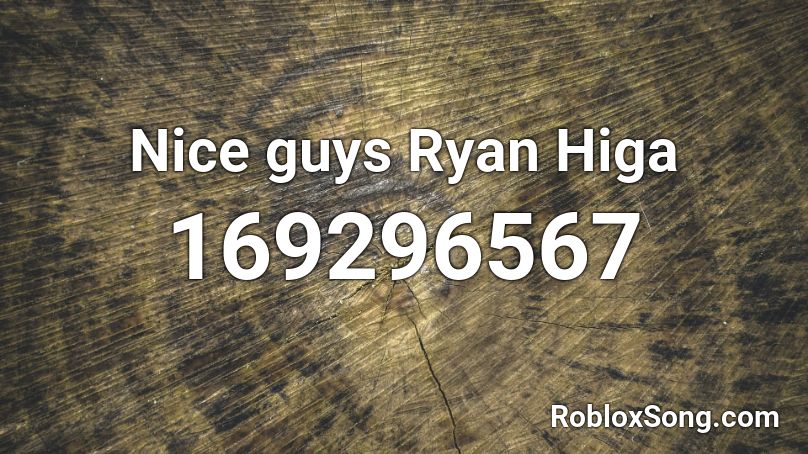Nice guys Ryan Higa Roblox ID