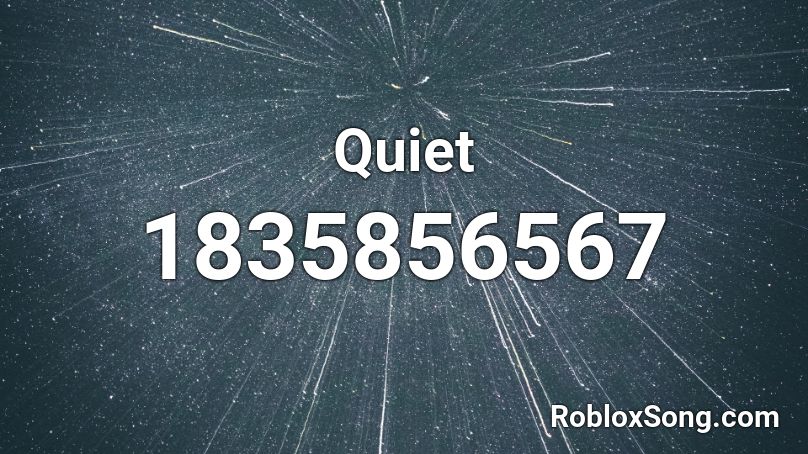 Quiet Roblox ID