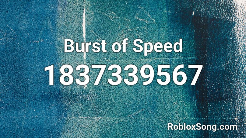 Burst of Speed Roblox ID