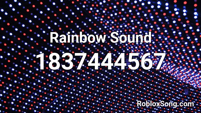 Rainbow Sound Roblox ID