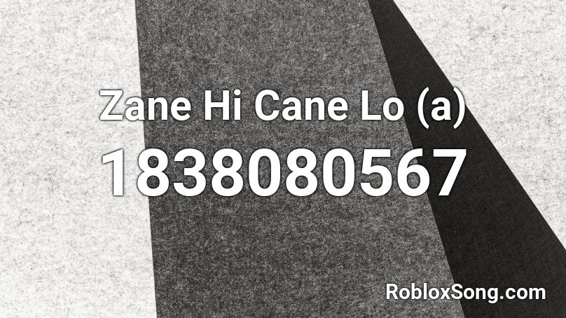 Zane Hi Cane Lo (a) Roblox ID