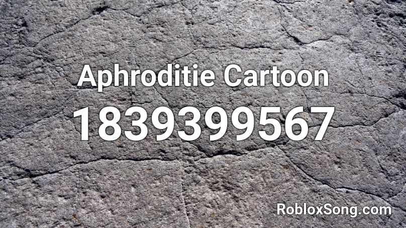 Aphroditie Cartoon Roblox ID