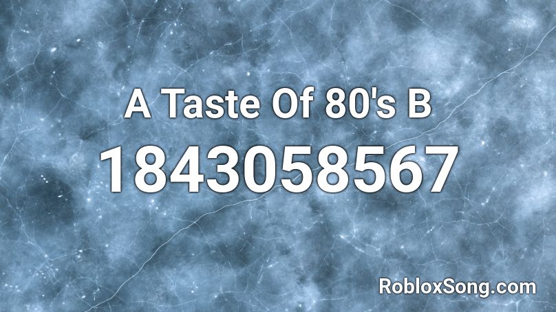 A Taste Of 80's B Roblox ID