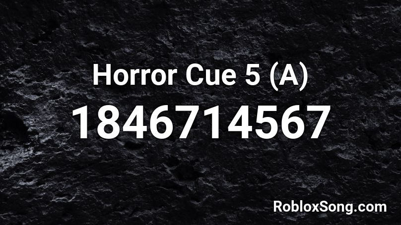 Horror Cue 5 (A) Roblox ID