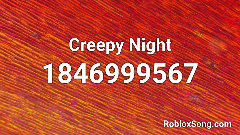 Creepy Night Roblox ID