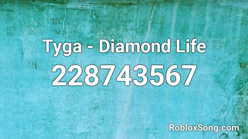 Tyga - Diamond Life Roblox ID