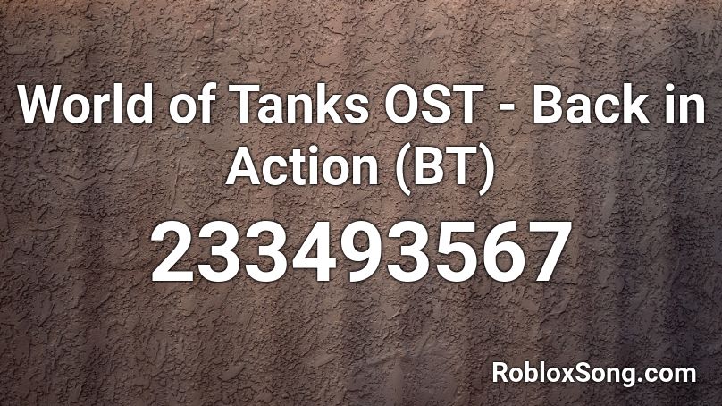 World of Tanks OST - Back in Action (BT) Roblox ID