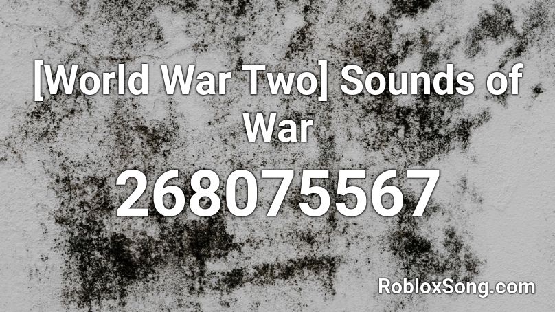 [World War Two] Sounds of War Roblox ID