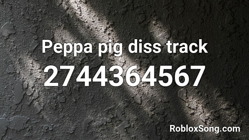 Peppa pig diss track Roblox ID