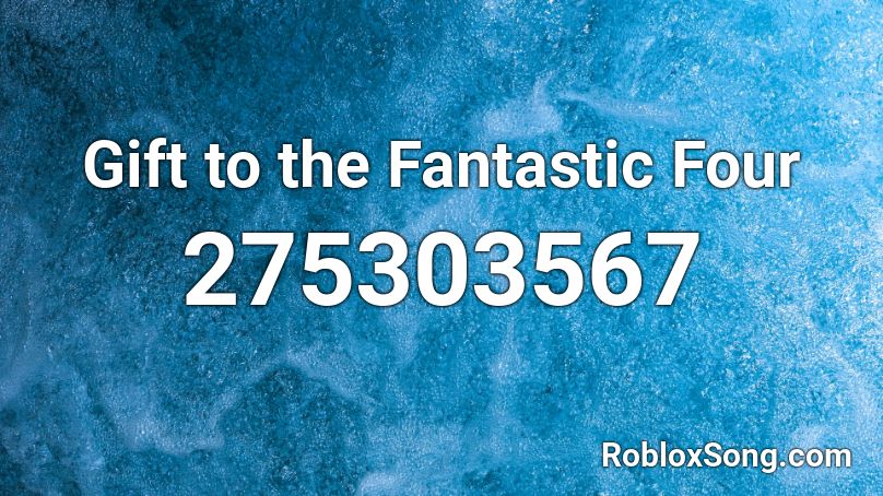 Gift to the Fantastic Four Roblox ID