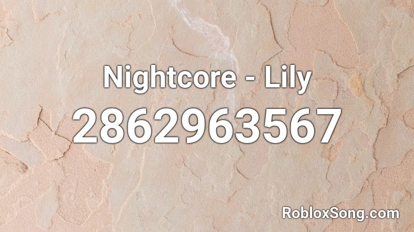 Nightcore Lily Roblox Id Roblox Music Codes - lily roblox id full