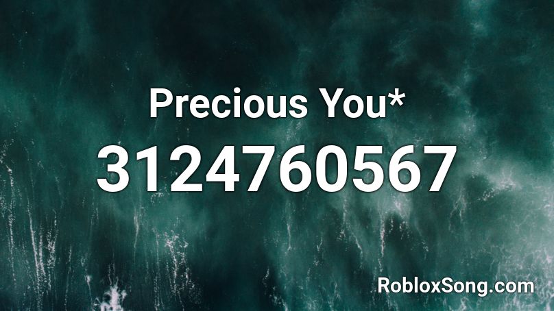 Precious You* Roblox ID