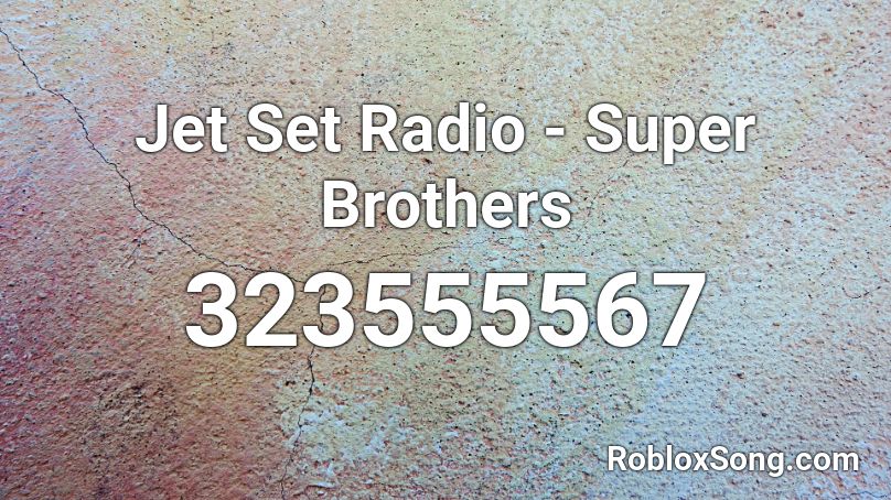 Jet Set Radio - Super Brothers Roblox ID