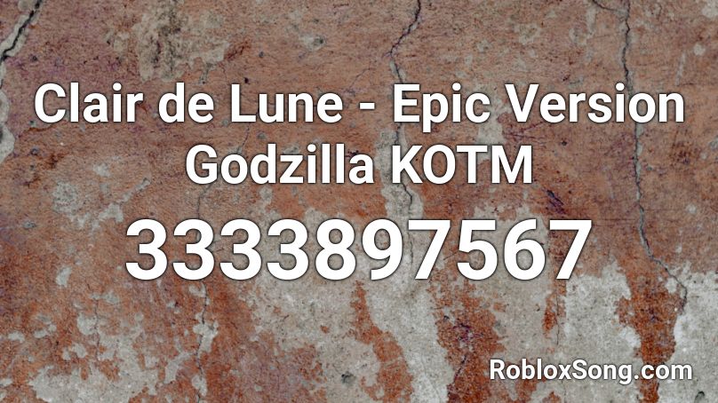 Clair De Lune Epic Version Godzilla Kotm Roblox Id Roblox Music Codes - thefatrat epic roblox id