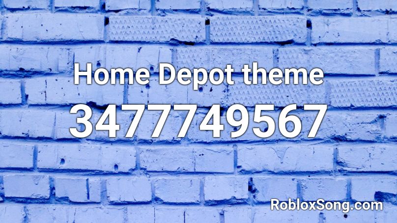 Home Depot Theme Roblox Id Roblox Music Codes - home depot theme roblox id