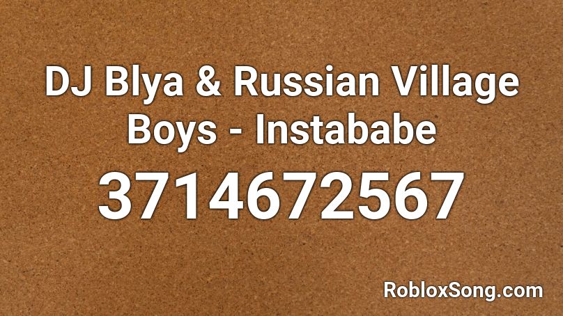 DJ Blya & Russian Village Boys - Instababe Roblox ID