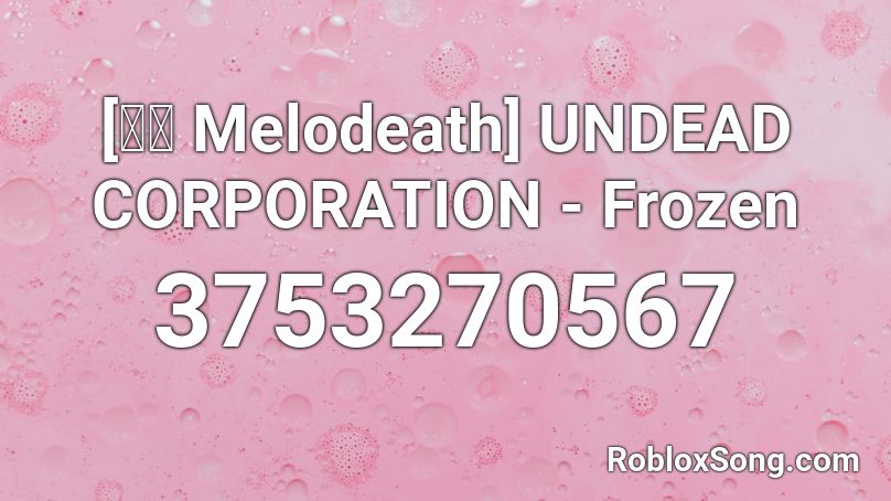 [東方 Melodeath] UNDEAD CORPORATION - Frozen Roblox ID