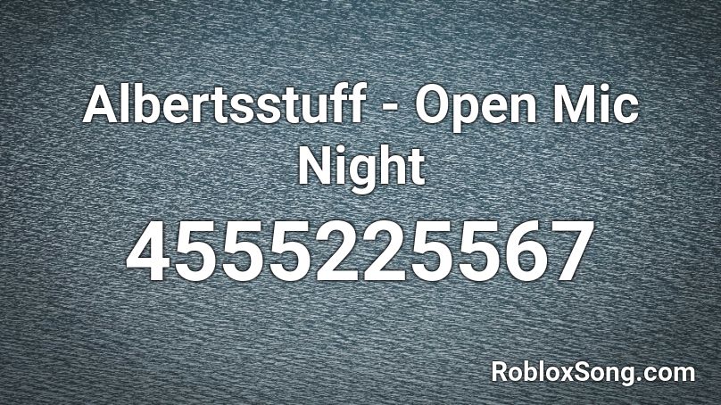 Albertsstuff - Open Mic Night Roblox ID