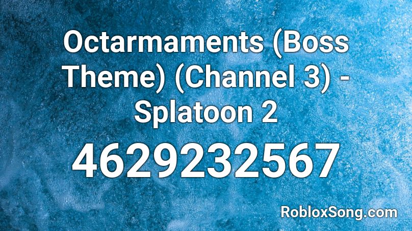 Octarmaments Boss Theme Channel 3 Splatoon 2 Roblox Id Roblox Music Codes - splatoon 3 roblox