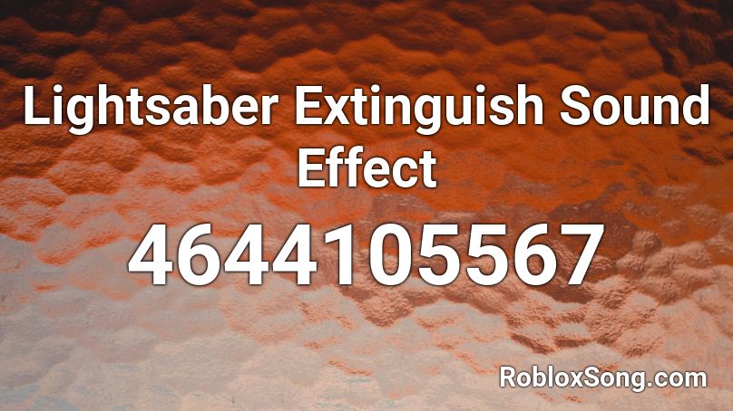 Lightsaber Extinguish Sound Effect Roblox ID