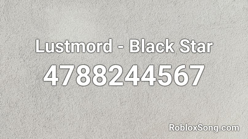 Lustmord - Black Star Roblox ID