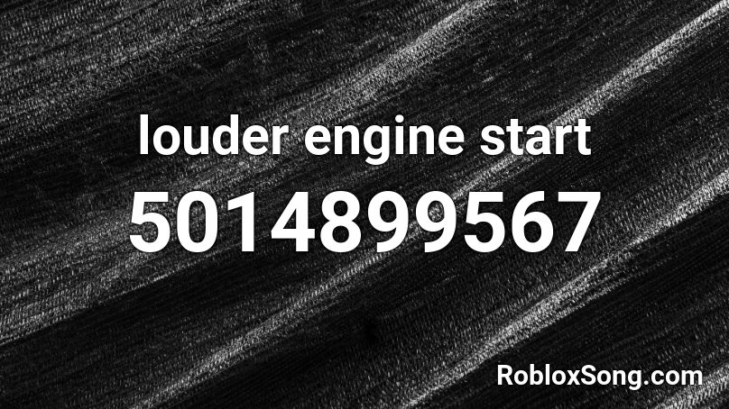 louder engine start Roblox ID