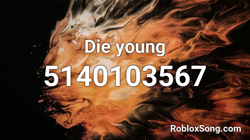 Die young Roblox ID