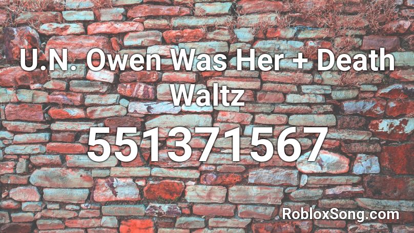 U.N. Owen Was Her + Death Waltz Roblox ID