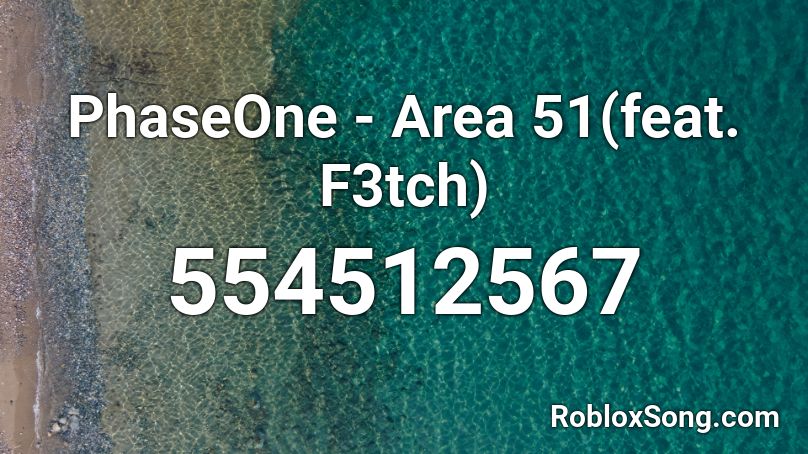 PhaseOne - Area 51(feat. F3tch)  Roblox ID