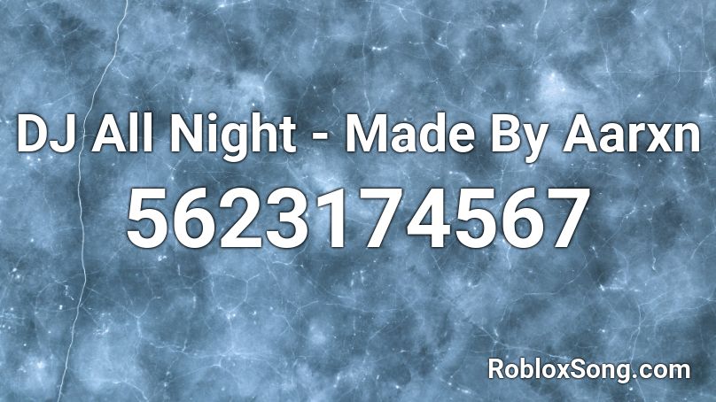 Dj All Night Made By Aarxn Roblox Id Roblox Music Codes - dj simulator roblox
