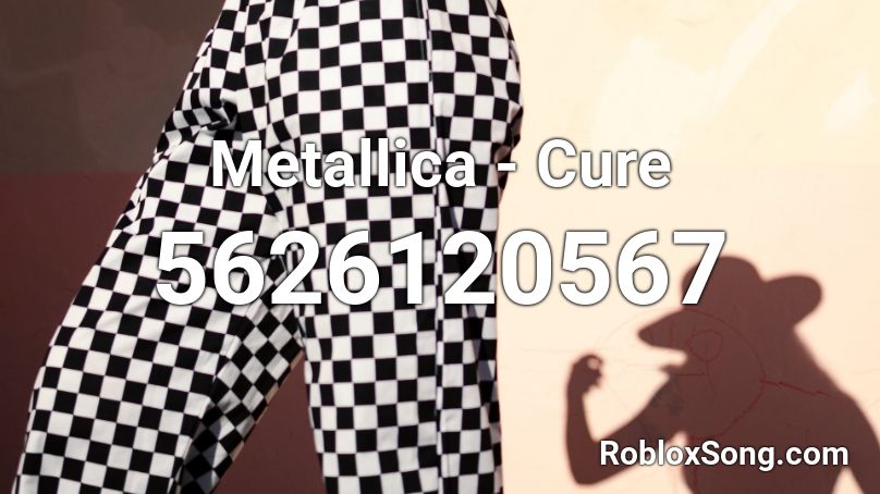 Metallica - Cure Roblox ID