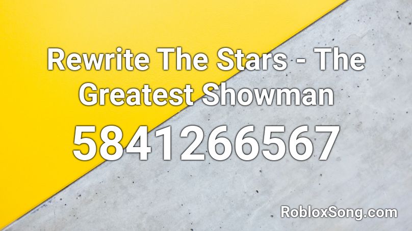 Rewrite The Stars The Greatest Showman Roblox Id Roblox Music Codes - rewrite the stars roblox id full