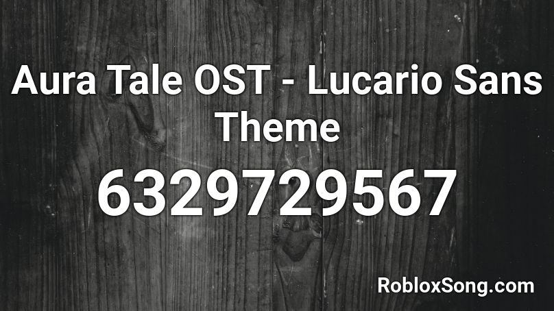 Aura Tale OST - Lucario Sans Theme Roblox ID