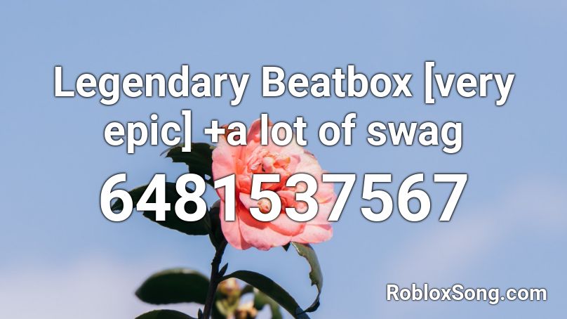 Legendary Beatbox [very epic] +a lot of swag Roblox ID