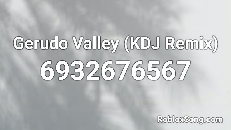 Gerudo Valley (KDJ Remix) Roblox ID