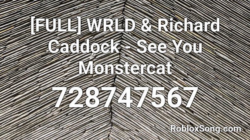 [FULL] WRLD & Richard Caddock - See You Monstercat Roblox ID