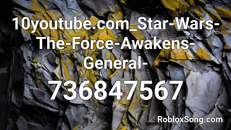 10youtube.com_Star-Wars-The-Force-Awakens-General- Roblox ID