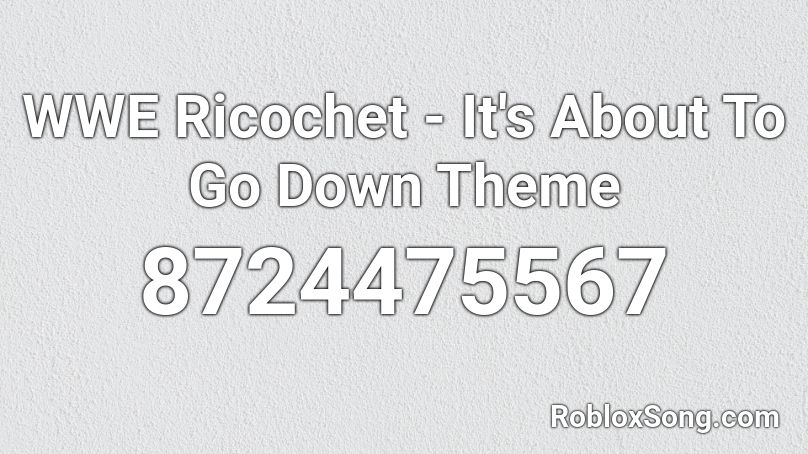 WWE Ricochet - It's About To Go Down Theme Roblox ID
