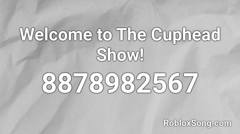Welcome to The Cuphead Show! Roblox ID