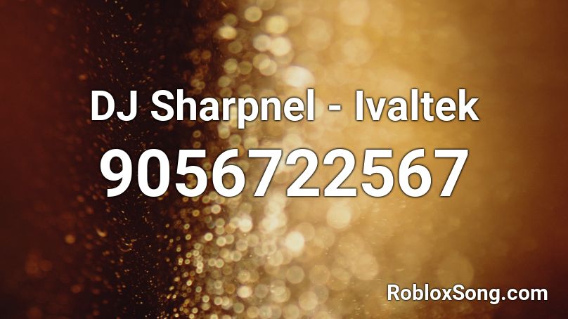 DJ Sharpnel - Ivaltek Roblox ID