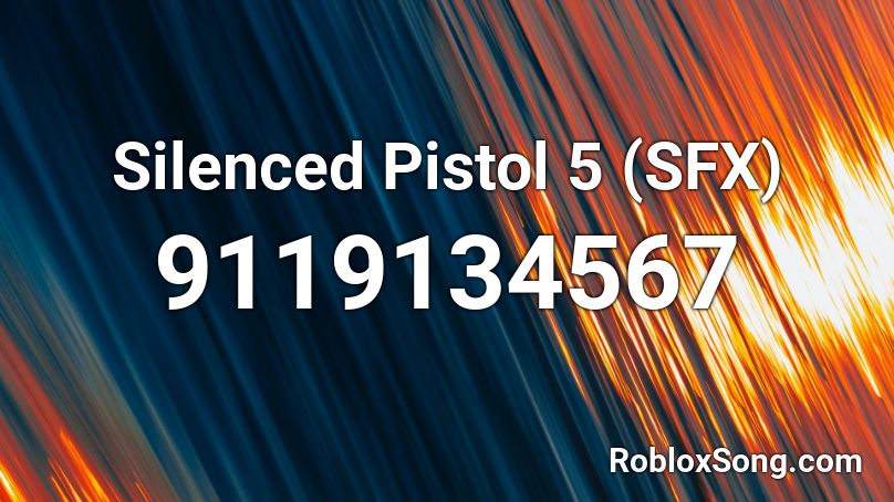 Silenced Pistol 5 (SFX) Roblox ID