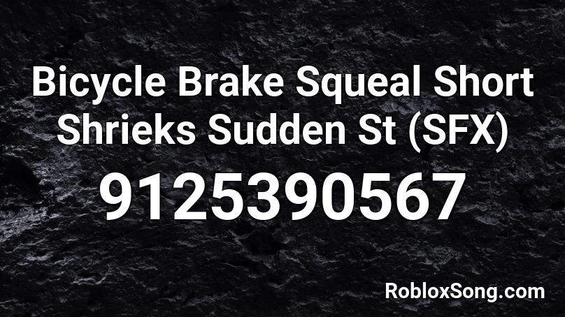 Bicycle Brake Squeal Short Shrieks Sudden St (SFX) Roblox ID