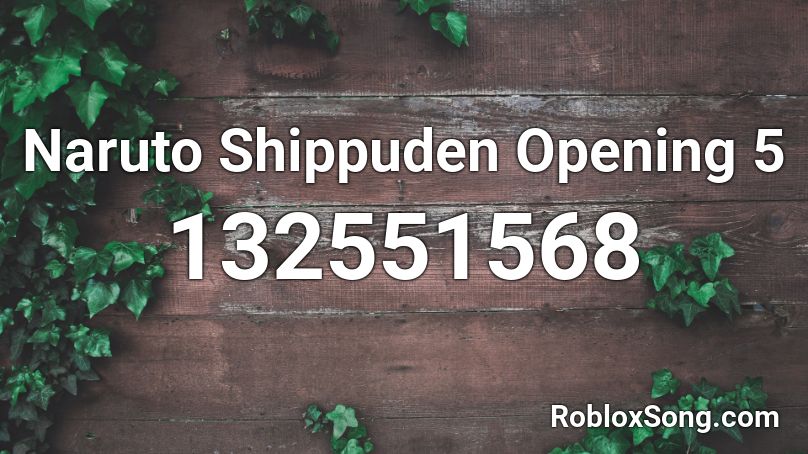 Naruto Shippuden Opening 5 Roblox ID