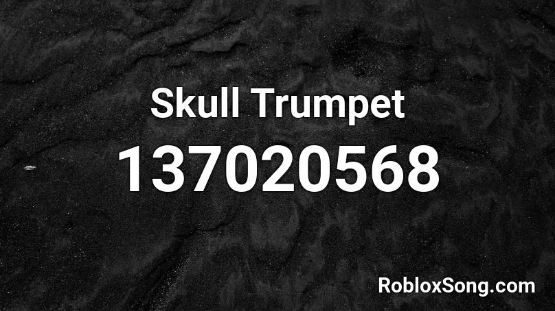 Skull Trumpet Roblox ID