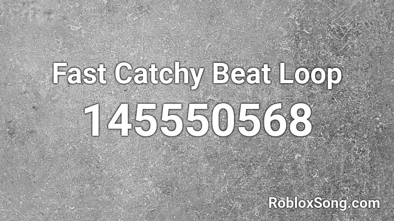 Fast Catchy Beat Loop Roblox ID