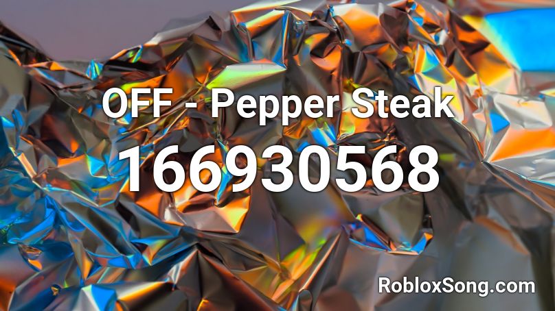 OFF - Pepper Steak Roblox ID