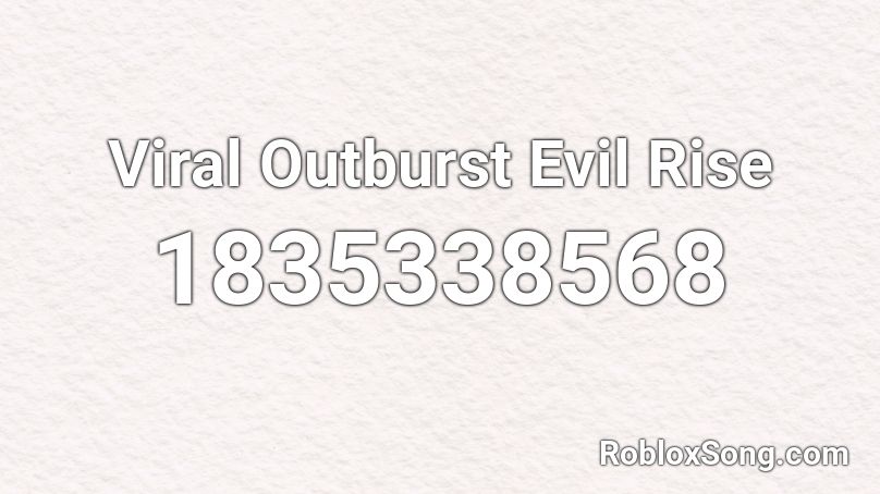 Viral Outburst Evil Rise Roblox ID