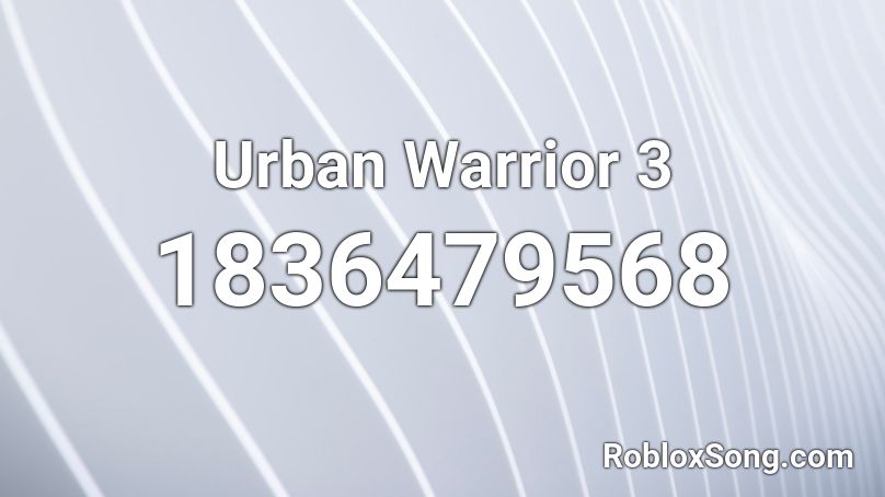 Urban Warrior 3 Roblox ID