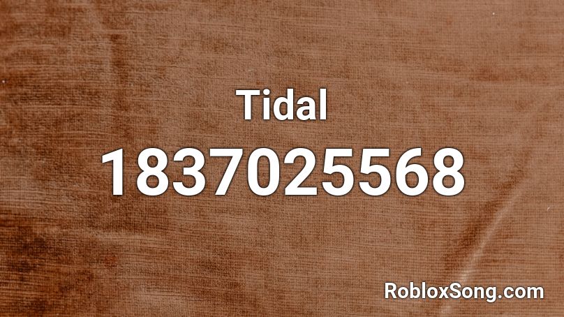 Tidal Roblox Id Roblox Music Codes - tidal waves roblox id