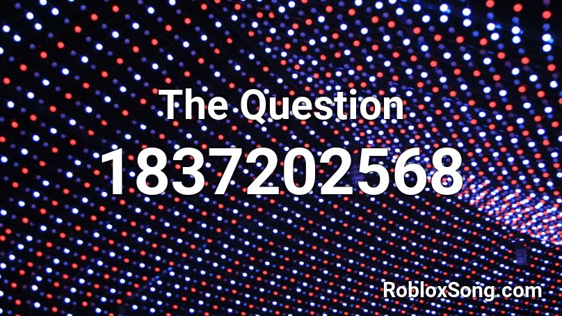 The Question Roblox ID